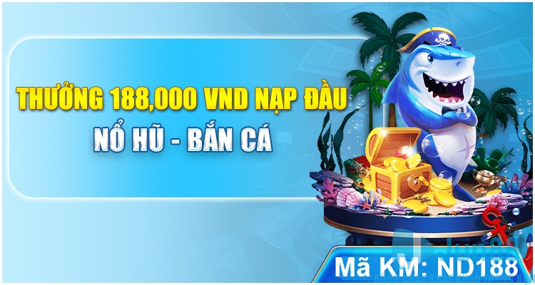 Nạp lần đầu nhận thưởng 188,000 VNĐ